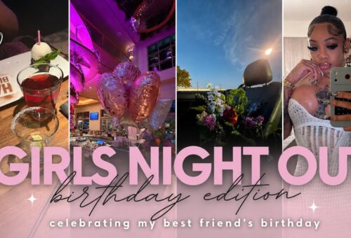 girls night out: celebrating one of my girlfriend’s birthday! PT 1.