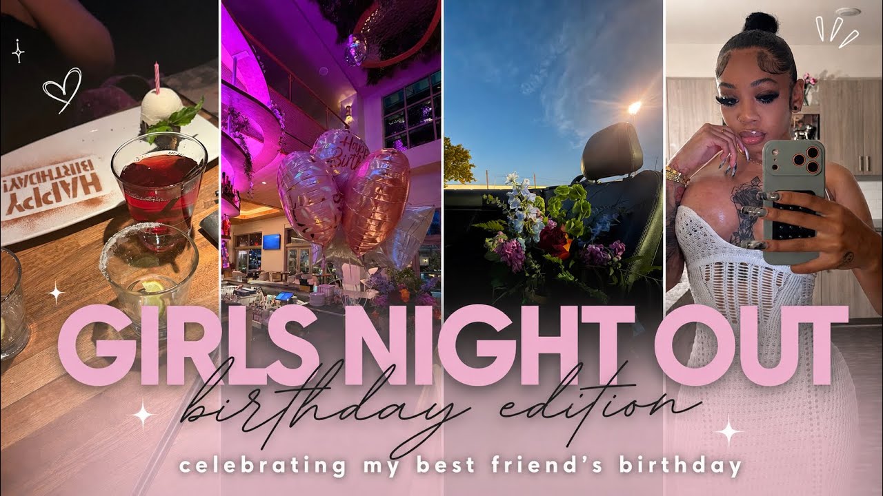 girls night out: celebrating one of my girlfriend’s birthday! PT 1.