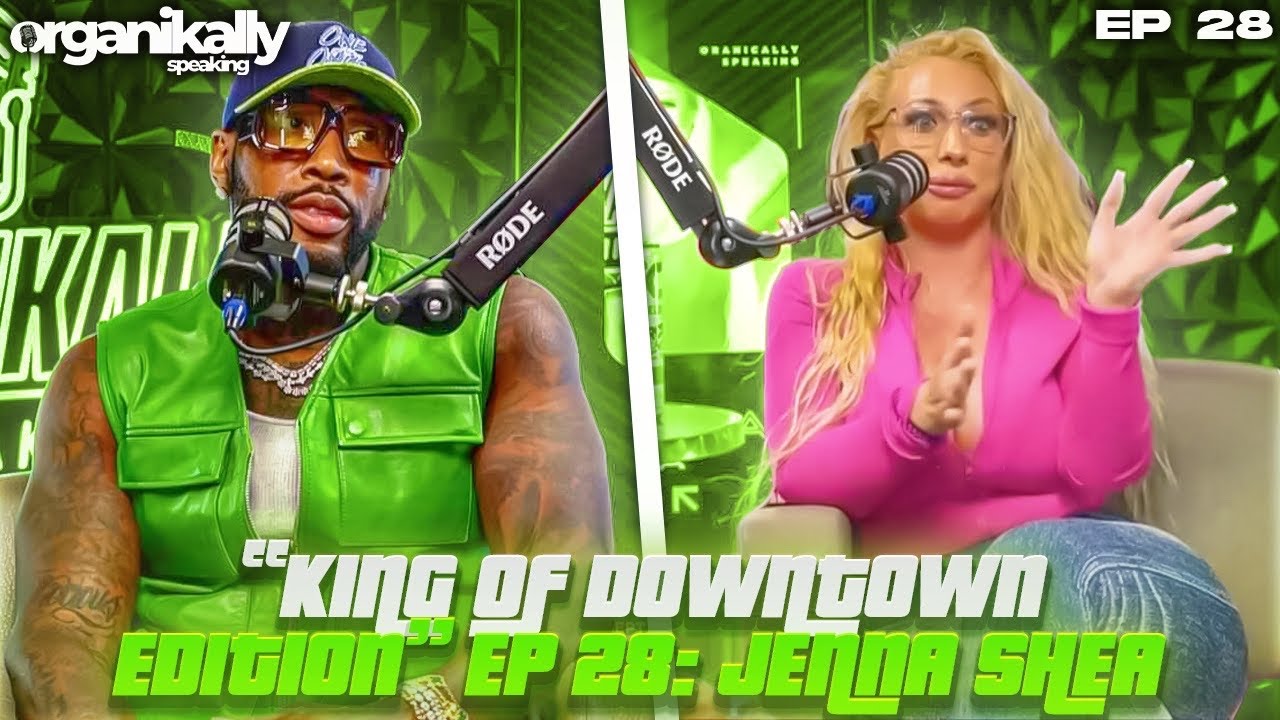 ORGANIKALLY SPEAKING EP.28 : JENNA SHEA EXPOSES ALL THE RAPPERS & HOW SHE STILL RICH