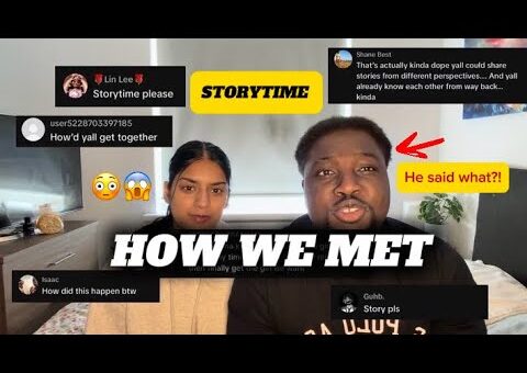 Storytime: How Did We Meet? (Indian + Ghanaian)
