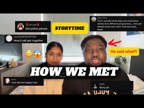 Storytime: How Did We Meet? (Indian + Ghanaian)