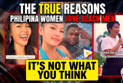 The True Reasons Philippina Women Love Black Men | Its Not What You Think!