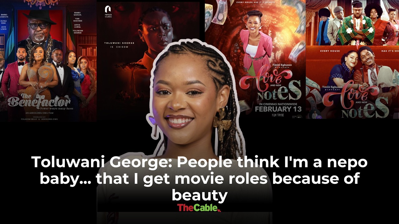 Toluwani George: People think I’m a nepo baby… that I get movie roles because of beauty
