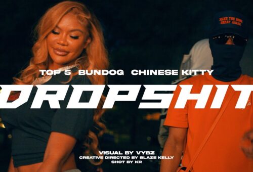 Top5 (Ft. Bundog, Chinese Kitty & 6ixbuzz) – Drop Shit (Official Music Video)
