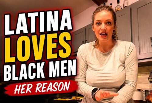 Why This Latina Love Black Men And Her Reason